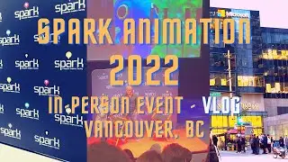 Spark Animation 2022 in Vancouver, BC | In person event vlog