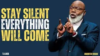 STAY SILENT EVERYTHING WILL COME  | MOTIVATIONAL SPEECH  | T D JACKS