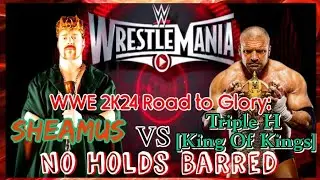 WWE 2K24 Road to Glory: SHEAMUS vs TRIPLE H | Feelin The Mode 