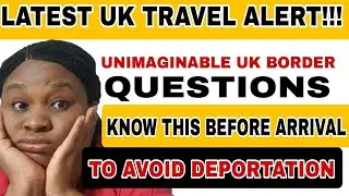 LATEST UK TRAVEL ALERT # KNOW THIS QUESTIONS TO AVOID DEPORTATION #