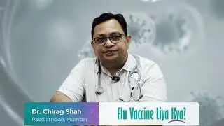Why Indian Children Need the Flu Vaccine Every Year | Dr. Chirag Shah | DocTalk