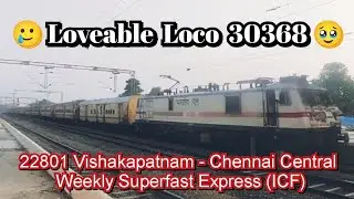 Loveable Loco 30368 Royapuram WAP7 with ICF Version of 22801 Vishakapatnam - Chennai Central Weekly