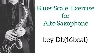 Blues scale for alto sax key Db(concert E)【 sheet music】