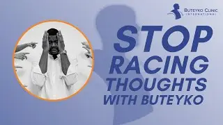 Stop Racing Thoughts and Quieten The Mind with Buteyko