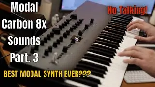 Modal Electronics Carbon 8x Best Modal synth ever?? | Sound Demo Part. 3 | No Talking |