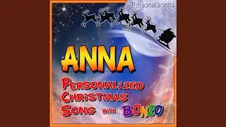 Anna Personalized Christmas Song With Bonzo