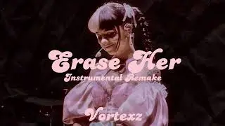 Erase Her (Melanie Martinez Instrumental remake)