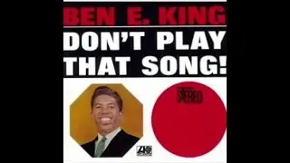 BEN E. KING - Don't Play That Song! (1962) [Full Album] [Greatest Soul Tracks]