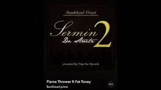 Bankhead Priest - Flame Thrower ft. Fat Toney