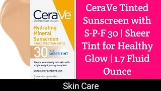 CeraVe Tinted Sunscreen with S-P-F 30 | Sheer Tint for Healthy Glow | 1.7 Fluid Ounce #shorts