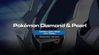 Trainers' Eyes Meet! (Ace Trainer) (Resampled) - Pok&eacute;mon Diamond and Pearl Music