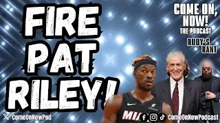 Pat Riley is the PROBLEM, Not Jimmy Butler | Time to FIRE Pat Riley!