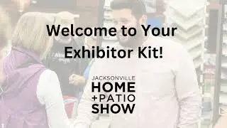 Introduction to Your Exhibitor Kit | Jacksonville Home + Patio Show