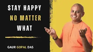 How to Stay Happy Always | Even in Tough Times | GAUR GOPAL DAS