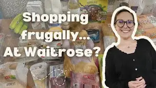 Trying to shop frugally at Waitrose! | Prices and meal plan included 📝