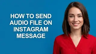 HOW TO SEND AUDIO FILE ON INSTAGRAM MESSAGE - AshleyHowTo