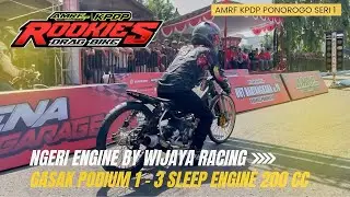 WIJAYA IS BACK❗GASAK PODIUM 1 sd 3 SLEEP ENGINE 200 CC - DB AMRF KPDP PONOROGO