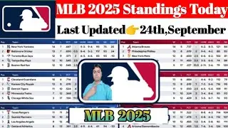 🚨Today MLB STANDINGS 2025➡️Last Updated📅24th,September 2025👉Major League Baseball 2025 Points Table🏆