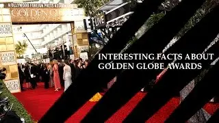 Golden Globes - Trivia, History and Interesting Facts