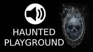 Scary Haunted Playground Ambience (High Quality Sound Effect) | @SoundFXlaboratory