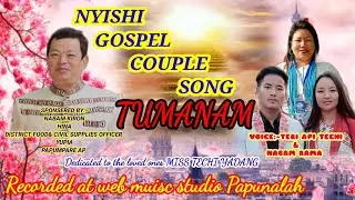 Tumanam couple song// Teri Api Techi and Nabam Rama