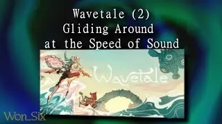 Wavetale (2) - Gliding Around at the Speed of Sound