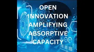 Ted Talk on Open Innovation amplifying absorptive capacity in MNCs