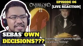 OVERLORD II: Episode 6 - Will Sebas' Decisions Cause a Trouble for Ainz???  [LIVE REACTION]