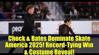 Chock & Bates Dominate Skate America 2025! Record-Tying Win & Costume Reveal!