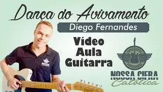 Dança do Avivamento - Diego Fernandes (Vídeo Aula Guitarra)