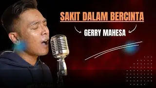 SAKIT DALAM BERCINTA - Gerry Mahesa (Official Music Video)