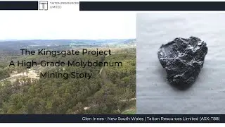 Taiton Resources Limited and The Kingsgate Project - High-Grade Molybdenum Mining Story