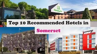 Top 10 Recommended Hotels In Somerset | Top 10 Best 4 Star Hotels In Somerset