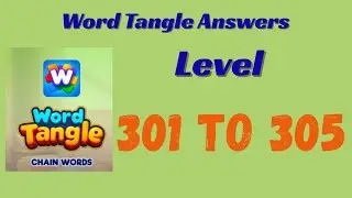 Word Tangle Level 301 to 305 Answers 🧩 | Step-by-Step Solutions | SolutionGuruji