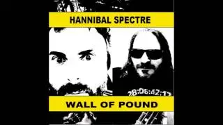 Wall of Pound by Hannibal Spectre - complete album