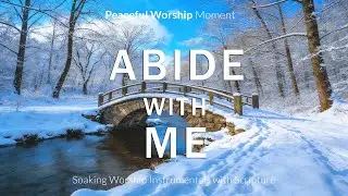 ABIDE WITH ME: Piano Worship & Prayer Music with Scriptures | Devotation Winter Scene