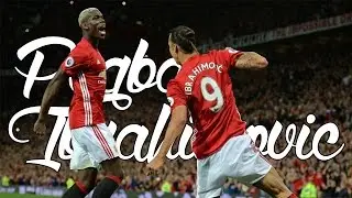 Pogba & Ibrahimovic - THE DUO | 2016/2017