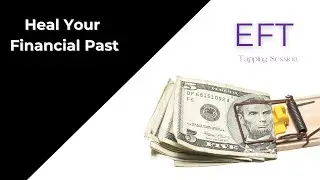 EFT (Tapping) to Heal Financial Trauma and Heal Money Wounds | Mentor Minutes | Emotional Freedom