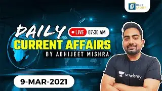 7:30 AM - 9 March 2021 Current Affairs | Daily Current Affairs by Abhijeet Mishra  @Bank Ladder ​