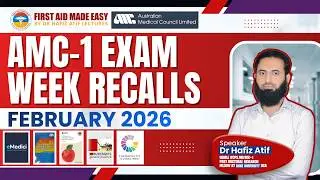AMC-1 Exam Week  Recalls Feb 2026 by Dr Hafiz Atif l First Aid Made Easy Platform