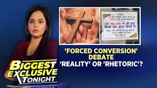 Forced Conversion Debate: Reality Or Rhetoric? | The Biggest Exclusive | News18