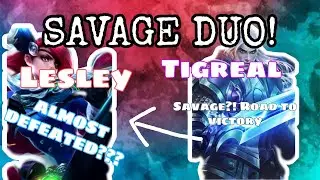 HOW TO USE TIGREAL (Duo with LESLEY) | Road to SAVAGE! Epic Comeback! (Almost Defeated) with GHAILY!