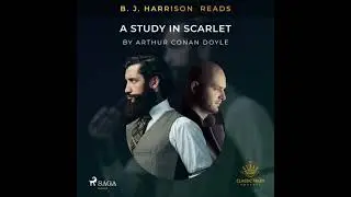 B. J. Harrison Reads A Study in Scarlet - Sir Arthur Conan Doyle