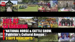 Pakistan’s Cultural Avenue | National Horse and Cattle Show | Life at SAG