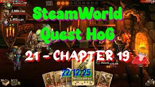 SteamWorld Quest HoG - 21 [4K] - Chapter 19 - 22/12/25