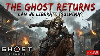 🔴THE GHOST RETURNS! ⚔️ Can We Liberate Tsushima? (PS5 Live): PLAYING GHOST OF TSUSHIMA : PART 4