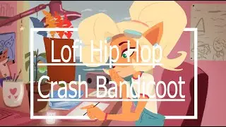 Lofi Hip Hop - Crash Bandicoot 4( Fan Animation