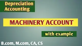 How to prepare Machinery account in depreciation accounting || Machinery account