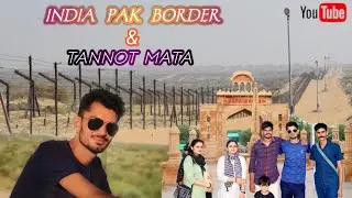 Jaisalmer Vlog | India Pak border vlog | Tannot mata vlog | Jaisalmer India vlog
