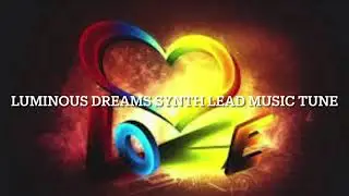 #Luminous #Dreams #Synth #Lead #Music #Tune